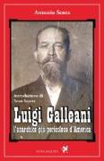 Luigi Galleani. L'anarchico più pericoloso d'America