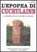 L'epopea di Cuchulainn. La razzia delle vacche di Cooley