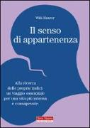 Il senso di appartenenza. Alla ricerca delle proprie radici. Un viaggio essenziale per una vita più intensa e consapevole