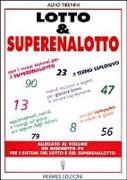 Lotto & superenalotto. Con i nuovi sistemi per il superenalotto. Aggiornamenti, novità e consigli sul gioco più seguito dagli italiani. Metodi esclusivi