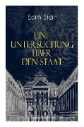 Eine Untersuchung über den Staat: Die ontische Struktur des Staates & Der Staat unter Wertgesichtspunkten