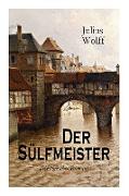 Der Sülfmeister (Historischer Roman): Eine Geschichte aus dem mittelalterlichen Lüneburg