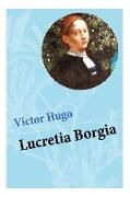 Lucretia Borgia: Ein fesselndes Drama des Autors von: Les Misérables / Die Elenden, Der Glöckner von Notre Dame, Maria Tudor, 1793 und
