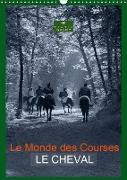 Le Monde des Courses LE CHEVAL (Calendrier mural 2019 DIN A3 vertical)