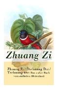 Zhuang Zi / Dschuang Dsi / Tschuang-tse: Das wahre Buch vom südlichen Blütenland: Das Hauptwerk des Daoismus