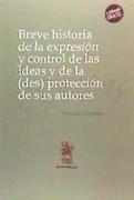 Breve historia de la expresión y control de las ideas y de la (des) protección de sus autores