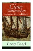 Claus Störtebecker: Legendärer Pirat und Krieger: Historischer Roman (14. Jahrhundert)