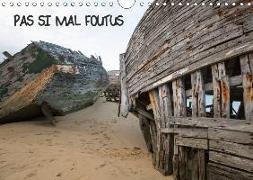 PAS SI MAL FOUTUS (Calendrier mural 2019 DIN A4 horizontal)