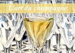 L'art du champagne (Calendrier mural 2019 DIN A3 horizontal)