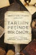 Tarihin Pesinde Bir Ömür - Abdülkadir Özcana Armagan