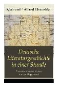 Deutsche Literaturgeschichte in einer Stunde - Von den ältesten Zeiten bis zur Gegenwart: Nibelungen-und Gudrunlied + Der Minnesang + Walter von der V