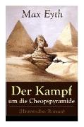 Der Kampf um die Cheopspyramide (Historischer Roman): Eine Geschichte und Geschichten aus dem Leben eines Ingenieurs