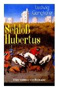 Schloß Hubertus (Historischer Roman): Erfolgreichster Heimatroman des Autors von Das Gotteslehen, Lebenslauf eines Optimisten und Der Ochsenkrieg