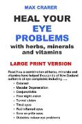 Heal Your Eye Problems with Herbs, Minerals and Vitamins (Large Print)