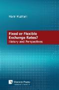 Fixed or Flexible Exchange Rates? History and Perspectives