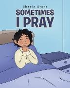 Sometimes I Pray