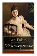 Die Kreutzersonate: Eine Novelle von Lew Tolstoi