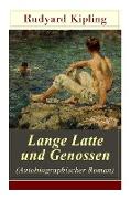 Lange Latte und Genossen (Autobiographischer Roman): Stalky & Co - Klassiker der Kinder und Jugendliteratur