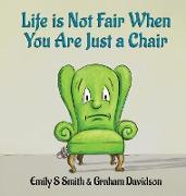 Life is Not Fair When You Are Just a Chair