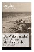Die Waffen nieder! (Kampf für den Frieden) + Martha's Kinder (Die Fortsetzung): Die wichtigsten Romane der Antikriegsliteratur von der ersten Friedens