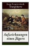 Aufzeichnungen eines Jägers: Skizzen aus dem russischen Dorfleben des 19. Jahrhunderts