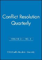 Conflict Resolution Quarterly, Volume 24: Number 3, Spring 2007