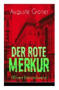 Der rote Merkur (Wiener Kriminalroman): Dunkle Seiten der bürgerlich-aristokratischen Gesellschaft