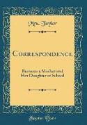 Correspondence: Between a Mother and Her Daughter at School (Classic Reprint)