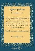 The Spelling-Book Superseded, or a New and Easy Method of Teaching the Spelling, Meaning, Pronunciation, and Etymology of All the Difficult Words in t