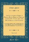 The Philosophical Works of Francis Bacon, Baron of Verulam, Viscount St. Albans, and Lord High-Chancellor of England, Vol. 2 of 3: Methodized, and Mad