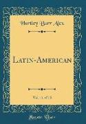 Latin-American, Vol. 11 of 13 (Classic Reprint)