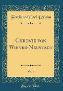 Chronik Von Wiener-Neustadt, Vol. 1 (Classic Reprint)