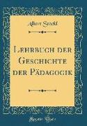 Lehrbuch Der Geschichte Der Pädagogik (Classic Reprint)