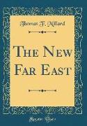 The New Far East (Classic Reprint)