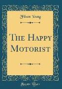 The Happy Motorist (Classic Reprint)