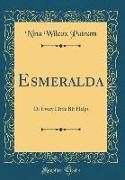 Esmeralda: Or Every Little Bit Helps (Classic Reprint)