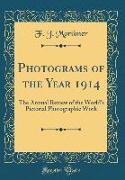 Photograms of the Year 1914: The Annual Review of the World's Pictorial Photographic Work (Classic Reprint)