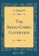 The Serio-Comic Governess (Classic Reprint)