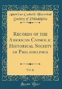 Records of the American Catholic Historical Society of Philadelphia, Vol. 16 (Classic Reprint)