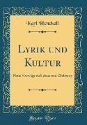 Lyrik Und Kultur: Neue Vorträge Zu Leben Und Dichtung (Classic Reprint)