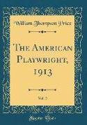 The American Playwright, 1913, Vol. 2 (Classic Reprint)