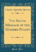 The Social Message of the Modern Pulpit (Classic Reprint)