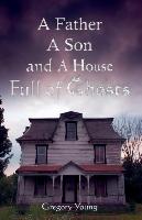 A Father, a Son and a House Full of Ghosts