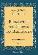 Biographie Von Ludwig Van Beethoven, Vol. 1 (Classic Reprint)