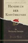 Handbuch Der Kostümkunde (Classic Reprint)