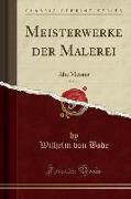 Meisterwerke Der Malerei, Vol. 10: Alte Meister (Classic Reprint)