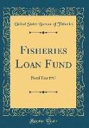 Fisheries Loan Fund: Fiscal Year 1957 (Classic Reprint)