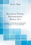 Bilingual Voting Requirements Repeal ACT: Hearing Before the Subcommittee on the Constitution of the Committee on the Judiciary, House of Representati