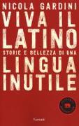 Viva il latino. Storie e bellezza di una lingua inutile