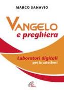 Vangelo e preghiera. Laboratori digitali per la catechesi